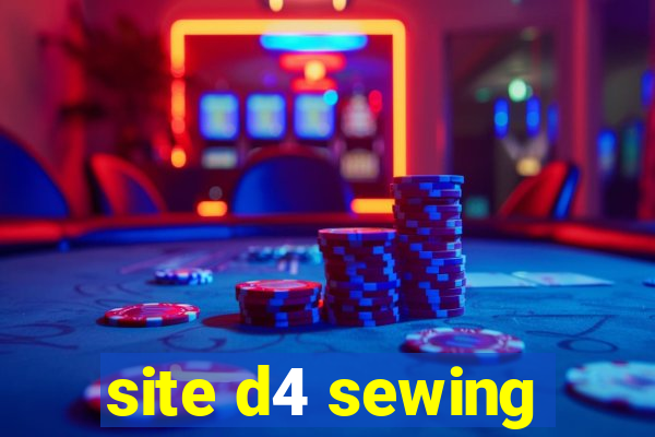 site d4 sewing